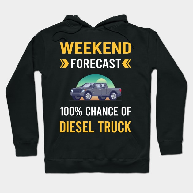 Weekend Forecast Diesel Truck Trucks Hoodie by Good Day